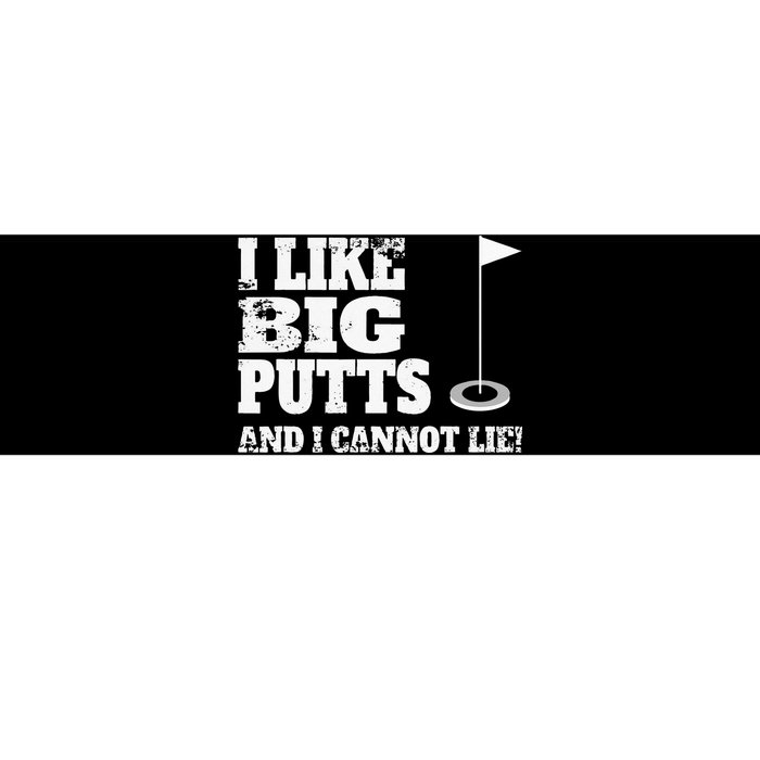 I Like Big Putts And I Cannot Lie Funny Golf Bumper Sticker