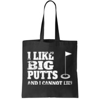 I Like Big Putts And I Cannot Lie Funny Golf Tote Bag