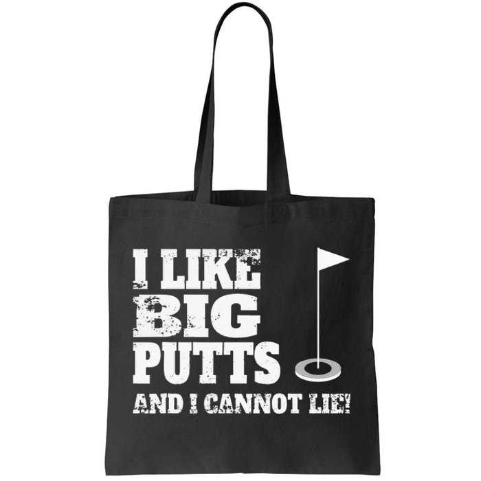 I Like Big Putts And I Cannot Lie Funny Golf Tote Bag