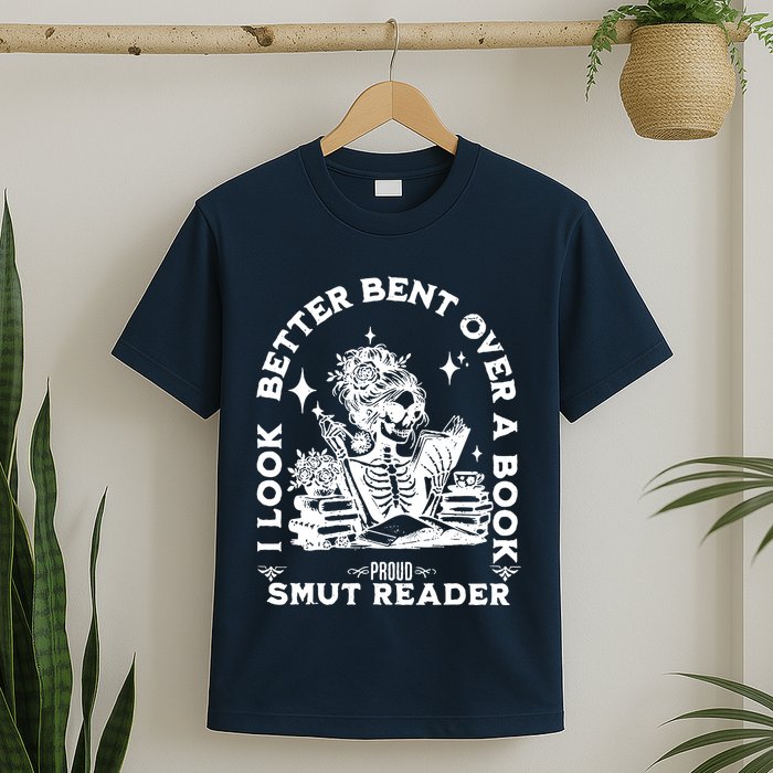 I Look Better Bent Over A Book Smut Reader T-Shirt
