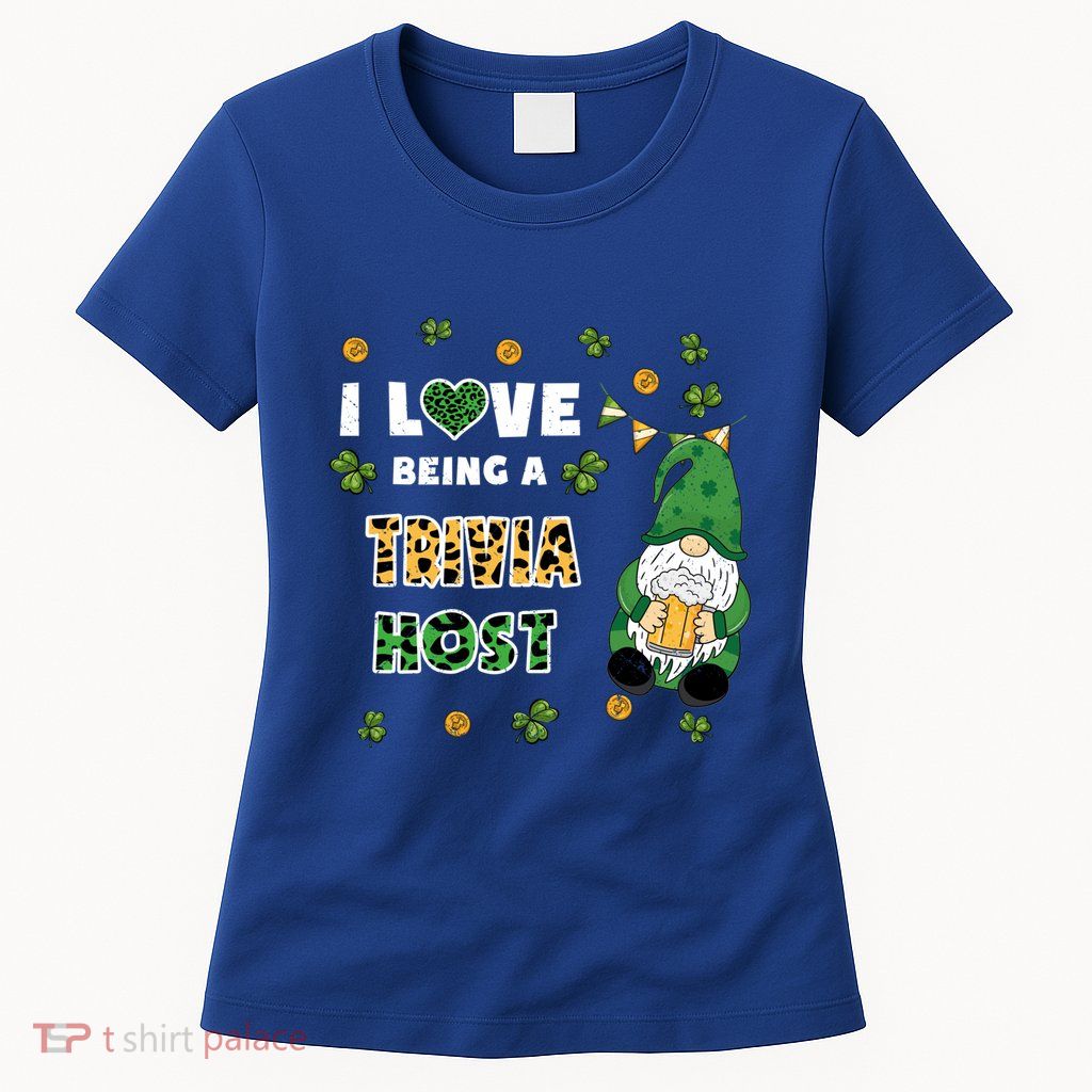 I Love Being Trivia Host Gnome St Patricks Day Gift Womens T-Shirt