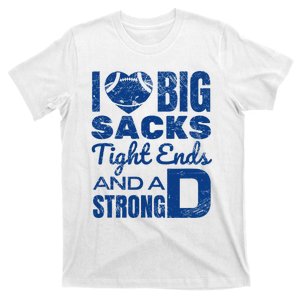 I Love Big Sacks Tight Ends And Strong D Funny Football T-Shirt