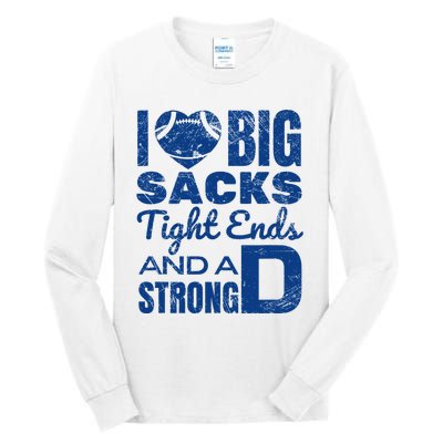 I Love Big Sacks Tight Ends And Strong D Funny Football Tall Long Sleeve T-Shirt