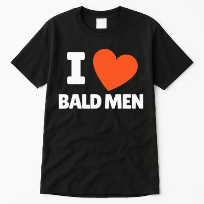I Love Bald I Heart Bald Lovers Tall T-Shirt