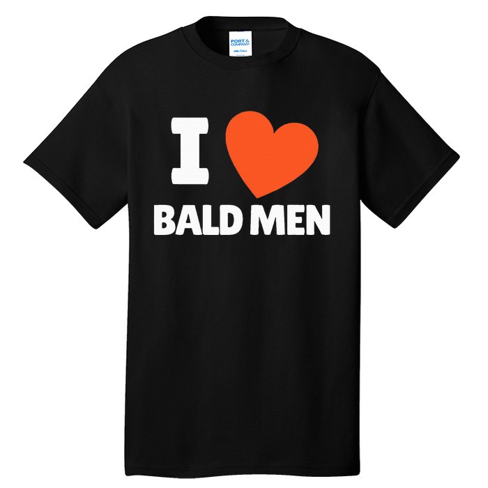 I Love Bald I Heart Bald Lovers Tall T-Shirt