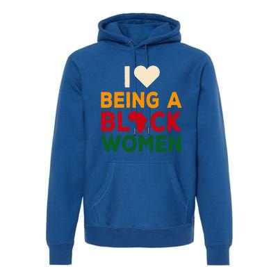 I Love Being A Black Women Black History Month Premium Hoodie