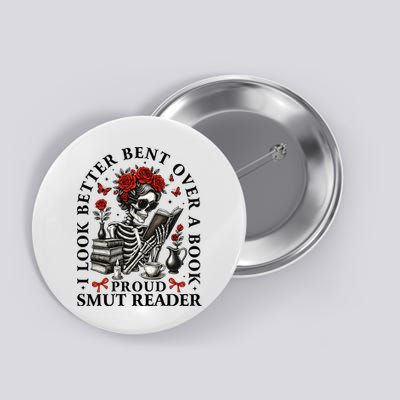 I Look Better Bent Ove A Book Proud Smut Reader Skeleton Book Lover Button