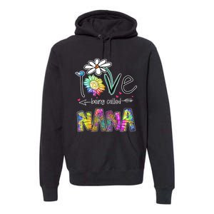 I Love Being Called Nana Sunflower MotherS Day Gift Premium Hoodie