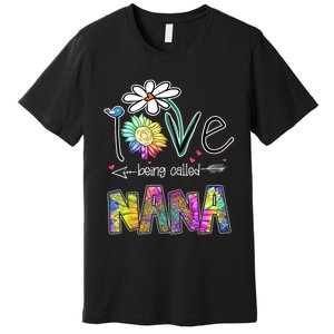 I Love Being Called Nana Sunflower MotherS Day Gift Premium T-Shirt