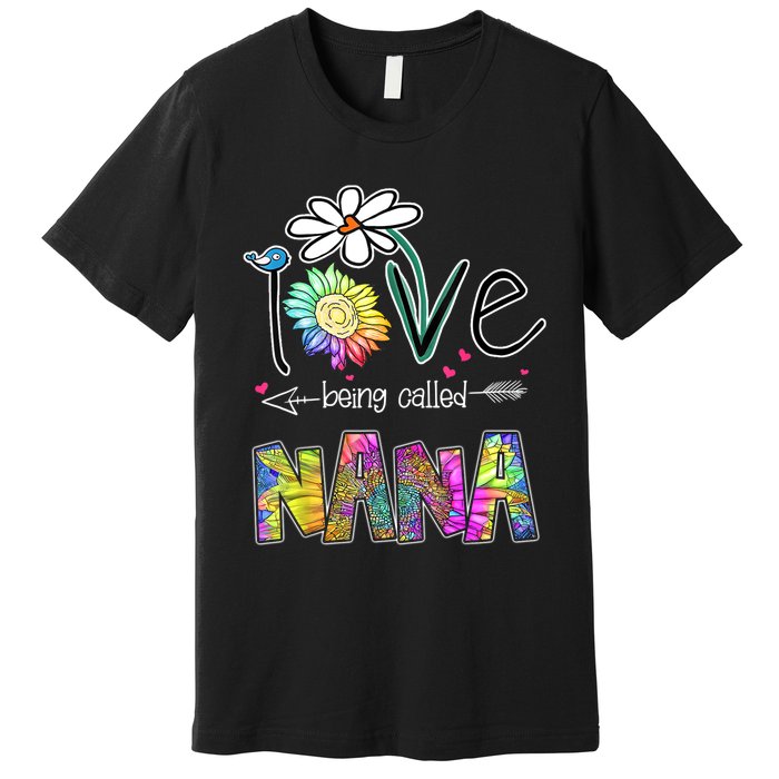 I Love Being Called Nana Sunflower MotherS Day Gift Premium T-Shirt