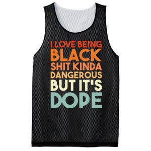 I Love Being Black Shit Kinda Dangerous But Its Dope Mesh Reversible Basketball Jersey Tank