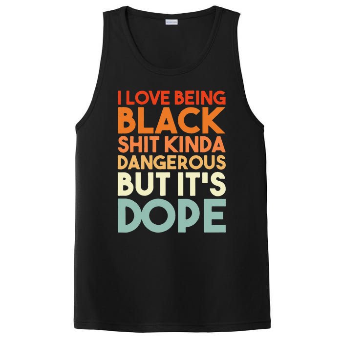 I Love Being Black Shit Kinda Dangerous But Its Dope PosiCharge Competitor Tank