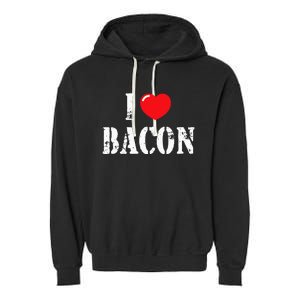 I Love Bacon for Bacon Lover Garment-Dyed Fleece Hoodie