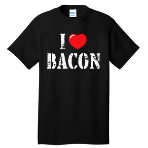 I Love Bacon for Bacon Lover Tall T-Shirt