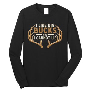 I Like Big Bucks And I Cannot Lie Hunter Deer Hunting Long Sleeve Shirt