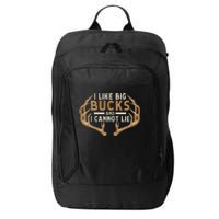 I Like Big Bucks And I Cannot Lie Hunter Deer Hunting City Backpack