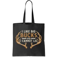 I Like Big Bucks And I Cannot Lie Hunter Deer Hunting Tote Bag