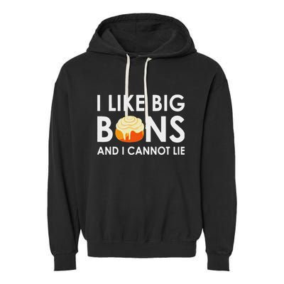 I Like Big Buns And I Cannot Lie Cinnamon Rolls Garment-Dyed Fleece Hoodie