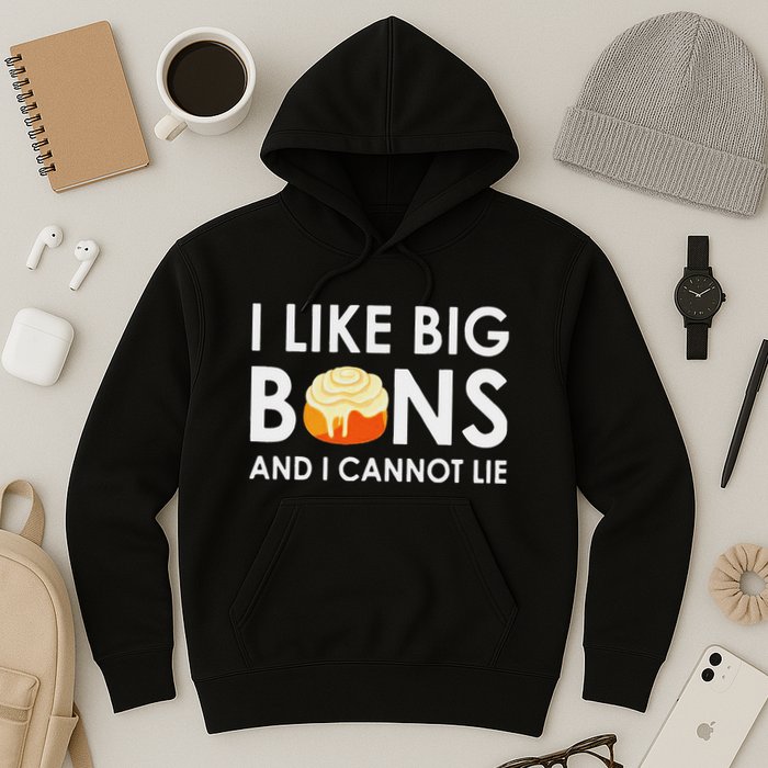 I Like Big Buns And I Cannot Lie Cinnamon Rolls Hoodie