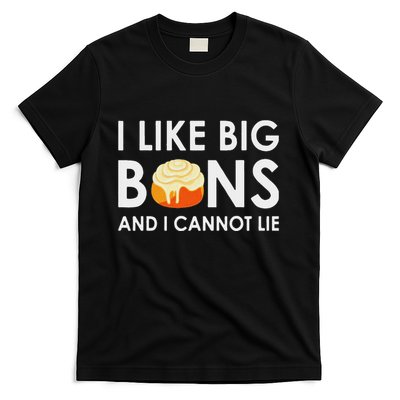 I Like Big Buns And I Cannot Lie Cinnamon Rolls T-Shirt