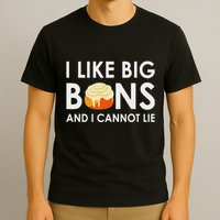 I Like Big Buns And I Cannot Lie Cinnamon Rolls T-Shirt