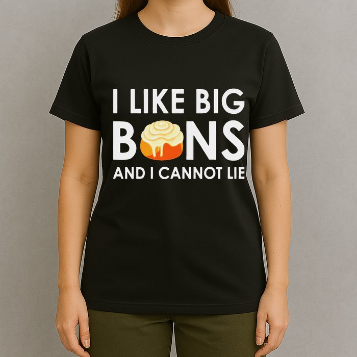 I Like Big Buns And I Cannot Lie Cinnamon Rolls T-Shirt