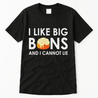 I Like Big Buns And I Cannot Lie Cinnamon Rolls Tall T-Shirt