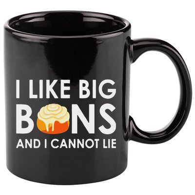 I Like Big Buns And I Cannot Lie Cinnamon Rolls 11oz C Handle Ceramic Mug