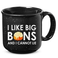 I Like Big Buns And I Cannot Lie Cinnamon Rolls 15oz Campfire Ceramic Mug