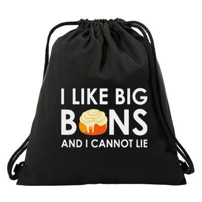 I Like Big Buns And I Cannot Lie Cinnamon Rolls Drawstring Bag