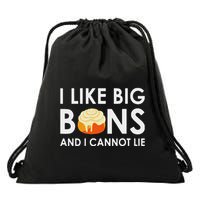 I Like Big Buns And I Cannot Lie Cinnamon Rolls Drawstring Bag