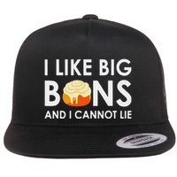 I Like Big Buns And I Cannot Lie Cinnamon Rolls Flatbill Hat
