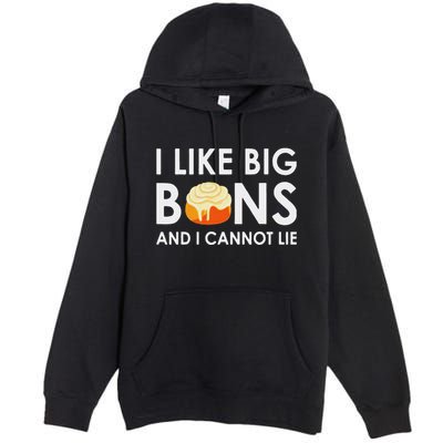 I Like Big Buns And I Cannot Lie Cinnamon Rolls Premium Pullover Hoodie