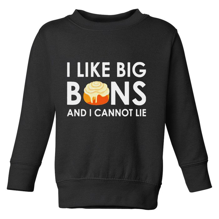 I Like Big Buns And I Cannot Lie Cinnamon Rolls Toddler Sweatshirt
