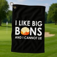 I Like Big Buns And I Cannot Lie Cinnamon Rolls Golf Towel