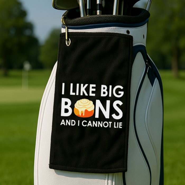 I Like Big Buns And I Cannot Lie Cinnamon Rolls Golf Towel