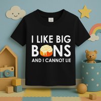 I Like Big Buns And I Cannot Lie Cinnamon Rolls Toddler T-Shirt