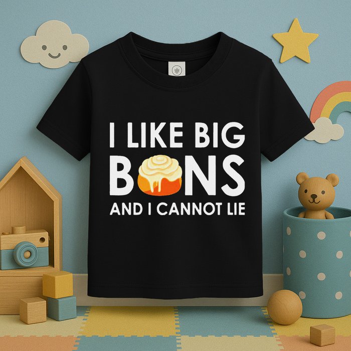 I Like Big Buns And I Cannot Lie Cinnamon Rolls Toddler T-Shirt