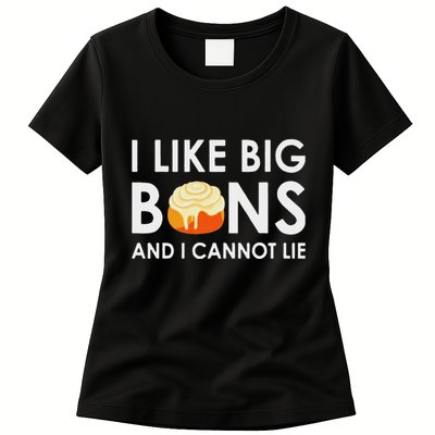 I Like Big Buns And I Cannot Lie Cinnamon Rolls Womens T-Shirt