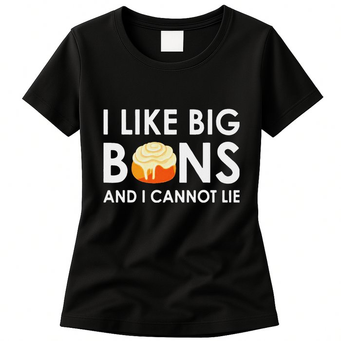 I Like Big Buns And I Cannot Lie Cinnamon Rolls Womens T-Shirt