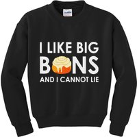 I Like Big Buns And I Cannot Lie Cinnamon Rolls Kids Sweatshirt