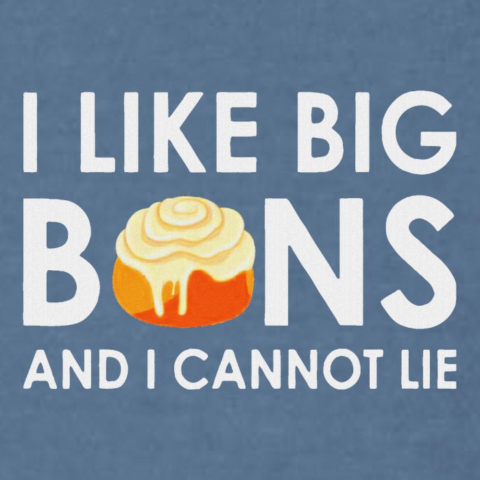 I Like Big Buns And I Cannot Lie Cinnamon Rolls Garment-Dyed Sweatshirt