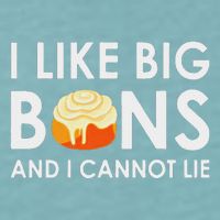 I Like Big Buns And I Cannot Lie Cinnamon Rolls Sueded Cloud Jersey T-Shirt