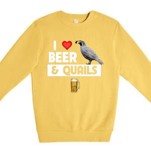 I Love Beer And Quails Bird Watching Funny Ing Hunting Cute Gift Premium Crewneck Sweatshirt