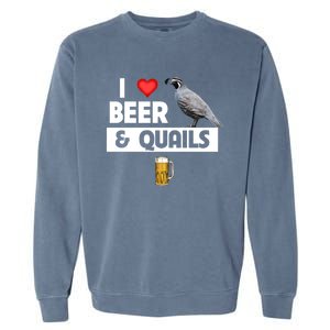 I Love Beer And Quails Bird Watching Funny Ing Hunting Cute Gift Garment-Dyed Sweatshirt