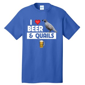 I Love Beer And Quails Bird Watching Funny Ing Hunting Cute Gift Tall T-Shirt