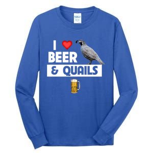 I Love Beer And Quails Bird Watching Funny Ing Hunting Cute Gift Tall Long Sleeve T-Shirt