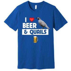 I Love Beer And Quails Bird Watching Funny Ing Hunting Cute Gift Premium T-Shirt