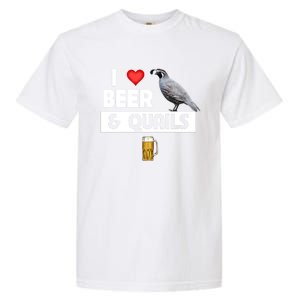 I Love Beer And Quails Bird Watching Funny Ing Hunting Cute Gift Garment-Dyed Heavyweight T-Shirt