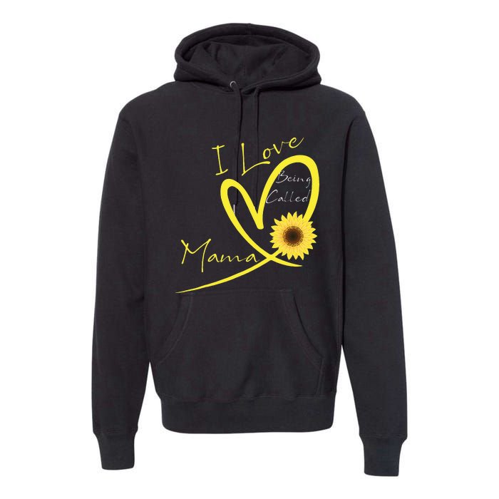 I Love Being Called Mama Sunflower Heart Premium Hoodie